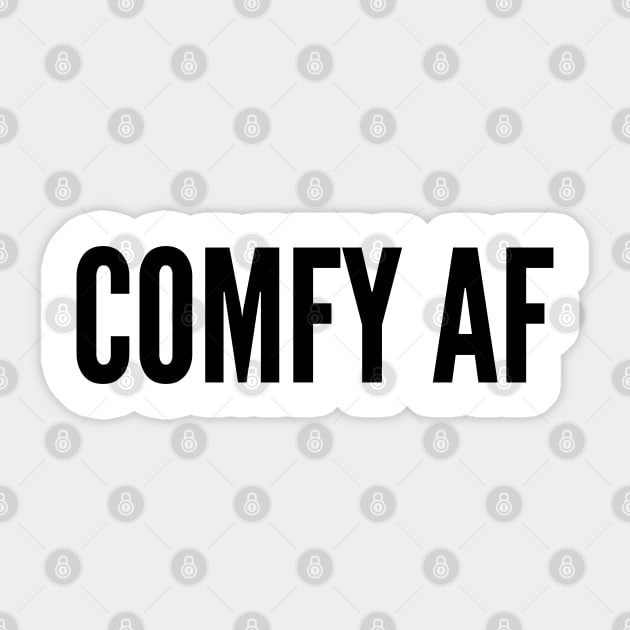 Cute - Comfy As Fuck - Funny joke Statement humor Slogan Quotes Saying Sticker by sillyslogans